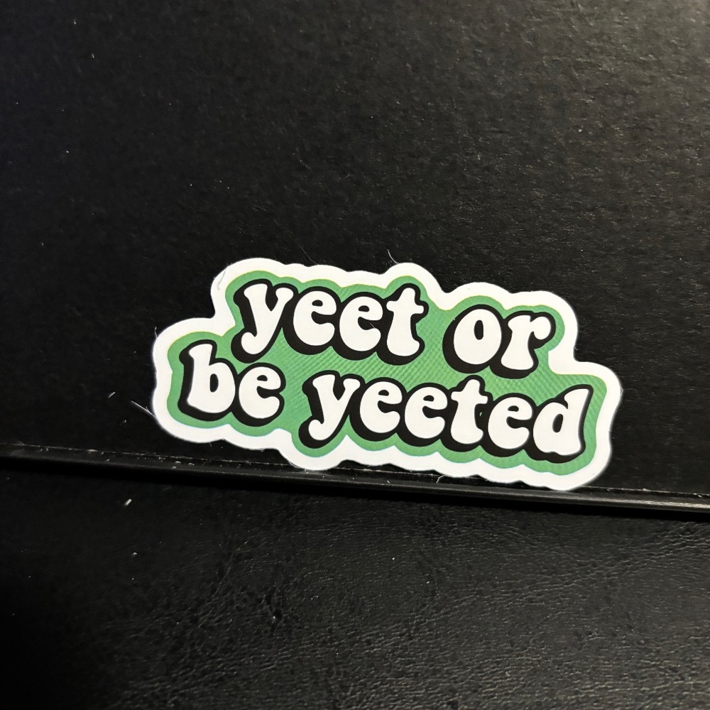 YEET OR BE YEETED SAYING STICKER